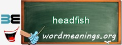WordMeaning blackboard for headfish